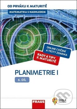Kniha: Matematika s nadhledem od prváku k maturitě 6 - Planimetrie I. (Eva Pomykalová). Fraus, 2019 Kniha: Matematika s nadhledem od prváku k maturitě 6 - Planimetrie I. (Eva Pomykalová). Fraus, 2019