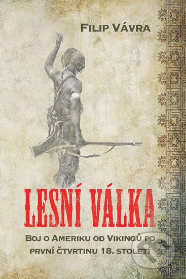 Kniha: Lesní válka (Filip Vávra). Filip Vávra, 2018 Kniha: Lesní válka (Filip Vávra). Filip Vávra, 2018