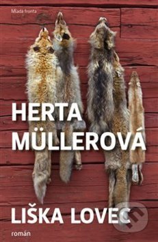 Kniha: Liška lovec (Herta Müller). Mladá fronta, 2019 Kniha: Liška lovec (Herta Müller). Mladá fronta, 2019