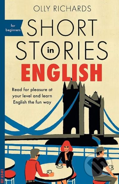 Kniha: Short Stories in English for Beginners (Olly Richards). John Murray, 2018 Kniha: Short Stories in English for Beginners (Olly Richards). John Murray, 2018