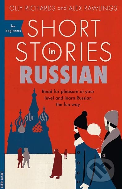 Kniha: Short Stories in Russian for Beginners (Alex Rawlings a Olly Richards). John Murray, 2018 Kniha: Short Stories in Russian for Beginners (Alex Rawlings a Olly Richards). John Murray, 2018