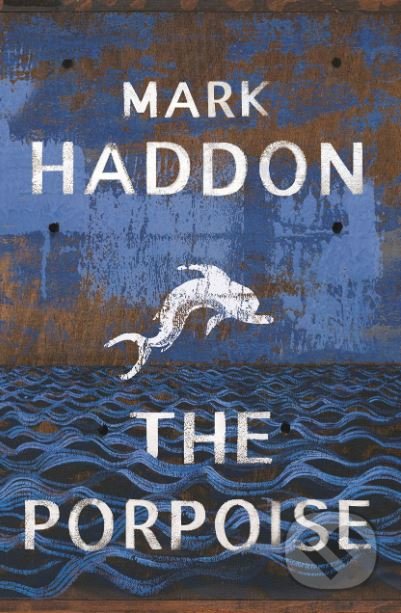 Kniha: The Porpoise (Mark Haddon). Chatto and Windus, 2019 Kniha: The Porpoise (Mark Haddon). Chatto and Windus, 2019