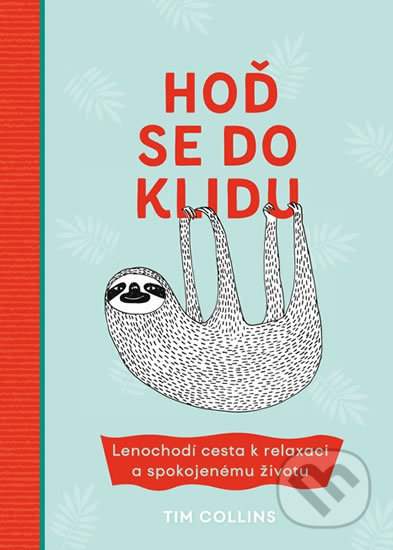 Kniha: Hoď se do klidu (Tim Collins). Mladá fronta, 2019 Kniha: Hoď se do klidu (Tim Collins). Mladá fronta, 2019