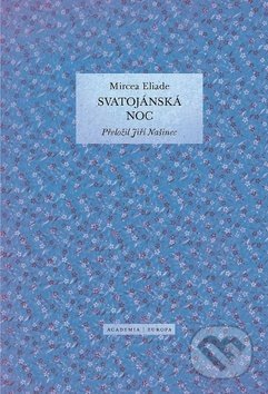 Kniha: Svatojánská noc (Mircea Eliade). Academia, 2019 Kniha: Svatojánská noc (Mircea Eliade). Academia, 2019