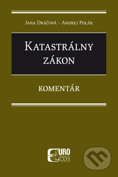Kniha: Katastrálny zákon (Andrej Polák a Jana Dráčová). Eurokódex, 2019 Kniha: Katastrálny zákon (Andrej Polák a Jana Dráčová). Eurokódex, 2019