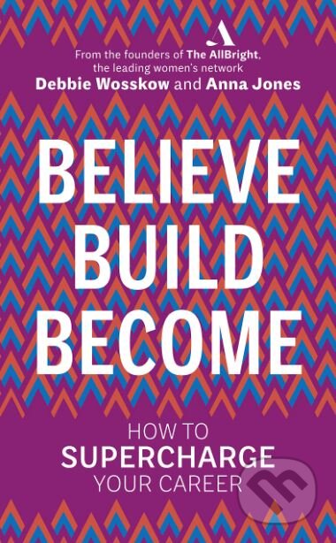 Kniha: Believe. Build. Become. (Anna Jones a Debbie Wosskow). Virgin Books, 2019 Kniha: Believe. Build. Become. (Anna Jones a Debbie Wosskow). Virgin Books, 2019