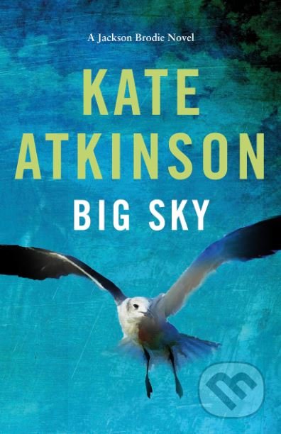 Kniha: Big Sky (Kate Atkinson). Doubleday, 2019 Kniha: Big Sky (Kate Atkinson). Doubleday, 2019