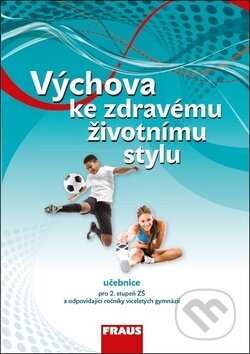 Kniha: Výchova ke zdravému životnímu stylu Učebnice (Fraus). Fraus, 2017 Kniha: Výchova ke zdravému životnímu stylu Učebnice (Fraus). Fraus, 2017