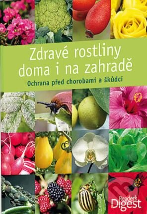 Kniha: Zdravé rostliny doma i na zahradě (Výběr Readers Digest). Výběr Readers Digest Kniha: Zdravé rostliny doma i na zahradě (Výběr Readers Digest). Výběr Readers Digest