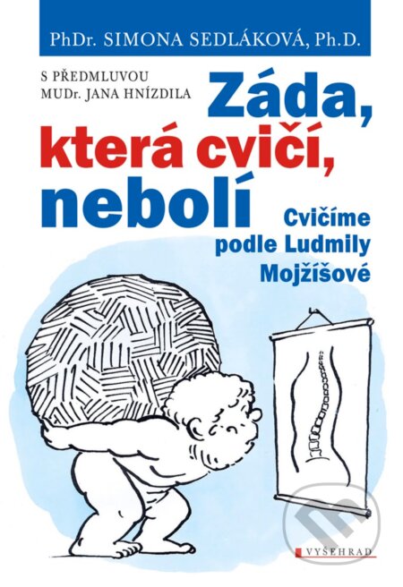 E-kniha: Záda, která cvičí, nebolí (Simona Sedláková). Vyšehrad, 2018 E-kniha: Záda, která cvičí, nebolí (Simona Sedláková). Vyšehrad, 2018