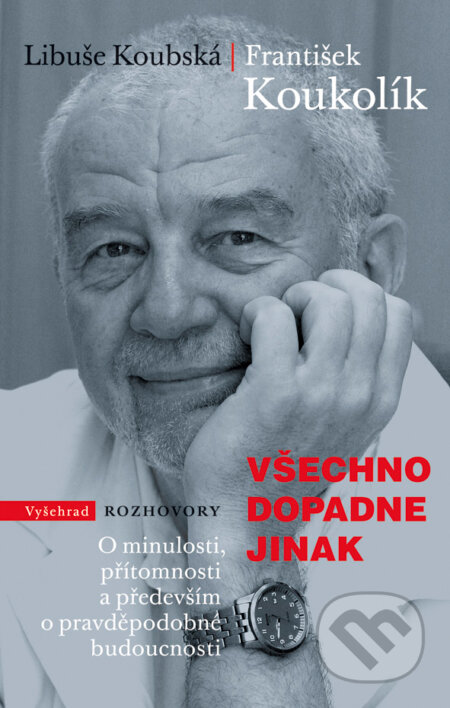 E-kniha: Všechno dopadne jinak (František Koukolík a Libuše Koubská). Vyšehrad, 2019 E-kniha: Všechno dopadne jinak (František Koukolík a Libuše Koubská). Vyšehrad, 2019