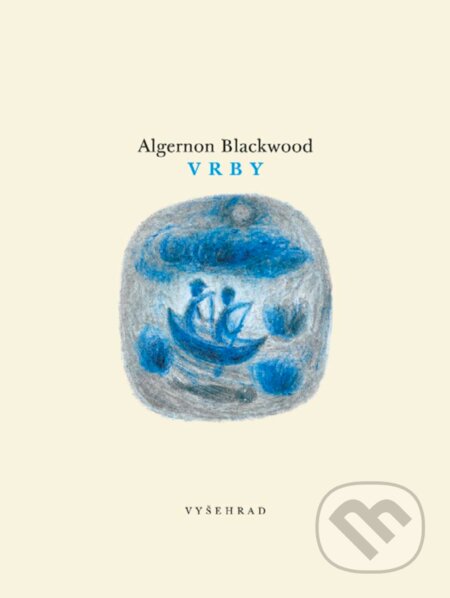 E-kniha: Vrby (Algernon Blackwood). Vyšehrad, 2018 E-kniha: Vrby (Algernon Blackwood). Vyšehrad, 2018