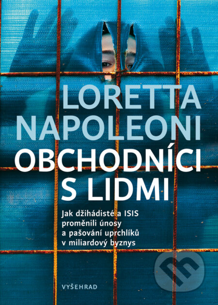 E-kniha: Obchodníci s lidmi (Loretta Napoleoni). Vyšehrad, 2017 E-kniha: Obchodníci s lidmi (Loretta Napoleoni). Vyšehrad, 2017