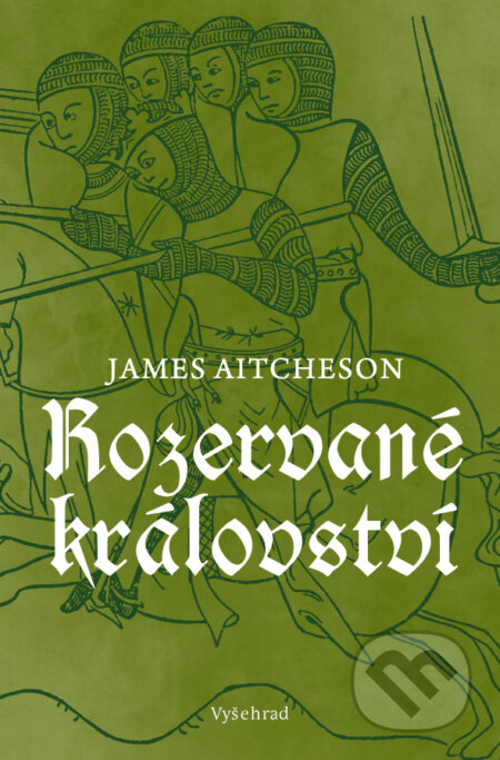 E-kniha: Rozervané království (James Aitcheson). Vyšehrad, 2017 E-kniha: Rozervané království (James Aitcheson). Vyšehrad, 2017