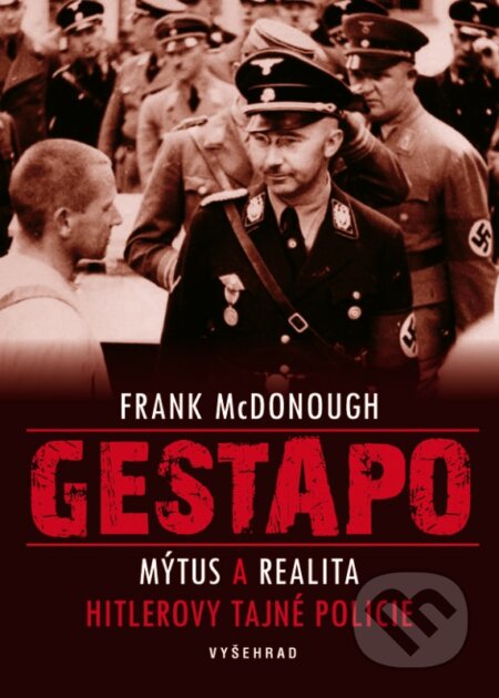 E-kniha: Gestapo (Frank McDonough). Vyšehrad, 2016 E-kniha: Gestapo (Frank McDonough). Vyšehrad, 2016