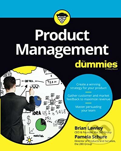 Kniha: Product Management For Dummies (Brian Lawley a Pamela Schure). John Wiley & Sons, 2017 Kniha: Product Management For Dummies (Brian Lawley a Pamela Schure). John Wiley & Sons, 2017