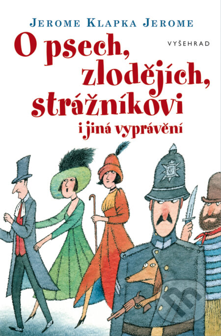 E-kniha: O psech, zlodějích, strážníkovi a jiná vyprávění (Jerome Klapka Jerome). Vyšehrad, 2015 E-kniha: O psech, zlodějích, strážníkovi a jiná vyprávění (Jerome Klapka Jerome). Vyšehrad, 2015