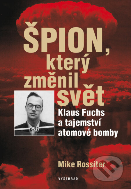 E-kniha: Špion, který změnil svět (Mike Rossiter). Vyšehrad, 2015 E-kniha: Špion, který změnil svět (Mike Rossiter). Vyšehrad, 2015
