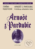 E-kniha: Arnošt z Pardubic (Zdeňka Hledíková). Vyšehrad, 2019 E-kniha: Arnošt z Pardubic (Zdeňka Hledíková). Vyšehrad, 2019