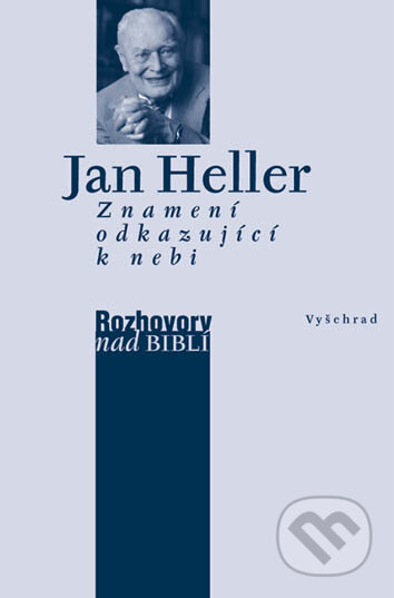 E-kniha: Znamení odkazující k nebi (Jan Heller). Vyšehrad, 2019 E-kniha: Znamení odkazující k nebi (Jan Heller). Vyšehrad, 2019