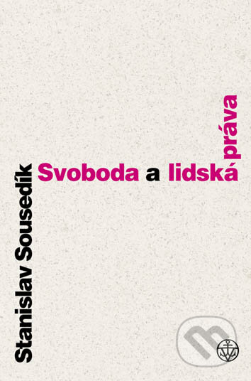 E-kniha: Svoboda a lidská práva (Stanislav Sousedík). Vyšehrad, 2010 E-kniha: Svoboda a lidská práva (Stanislav Sousedík). Vyšehrad, 2010