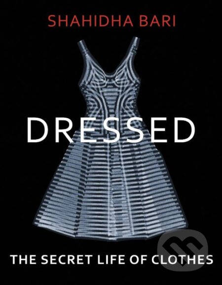 Kniha: Dressed (Shahidha Bari). Jonathan Cape, 2019 Kniha: Dressed (Shahidha Bari). Jonathan Cape, 2019