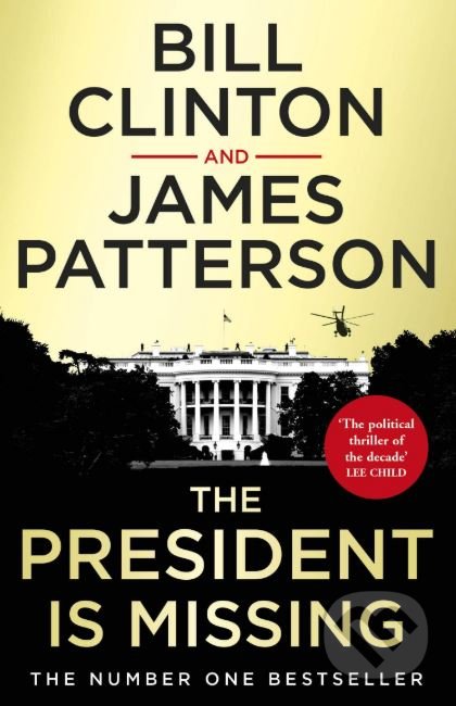 Kniha: The President is Missing (Bill Clinton a James Patterson). Arrow Books, 2019 Kniha: The President is Missing (Bill Clinton a James Patterson). Arrow Books, 2019