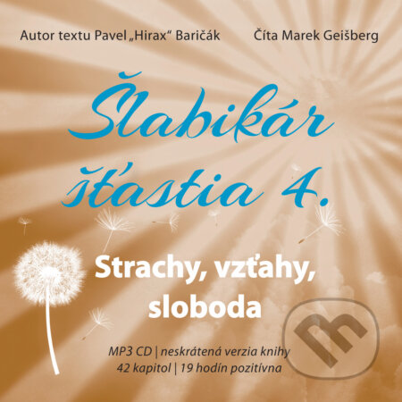 Audiokniha: Šlabikár šťastia 4 (Pavel Hirax Baričák). HladoHlas Group, 2019 Audiokniha: Šlabikár šťastia 4 (Pavel Hirax Baričák). HladoHlas Group, 2019
