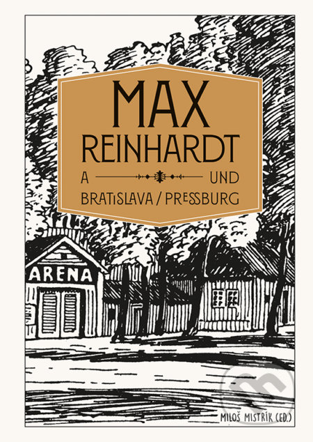 Kniha: Max Reinhardt a Bratislava /und Pressburg (VEDA). VEDA, 2019 Kniha: Max Reinhardt a Bratislava /und Pressburg (VEDA). VEDA, 2019