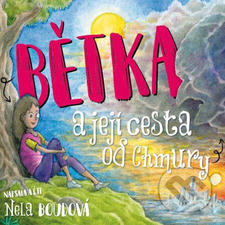 Audiokniha: Bětka a její cesta od Chmury (Nela Boudová). XYZ, 2019 Audiokniha: Bětka a její cesta od Chmury (Nela Boudová). XYZ, 2019