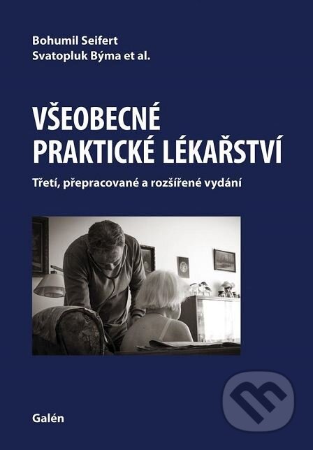 Kniha: Všeobecné praktické lékařství (Bohumil Seifert, Svatopluk Býma a kolektív). Galén, 2019 Kniha: Všeobecné praktické lékařství (Bohumil Seifert, Svatopluk Býma a kolektív). Galén, 2019