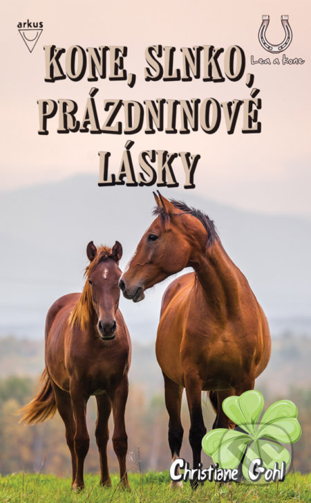 Kniha: Kone, slnko, prázdninové lásky (Christiane Gohl). Arkus, 2019 Kniha: Kone, slnko, prázdninové lásky (Christiane Gohl). Arkus, 2019