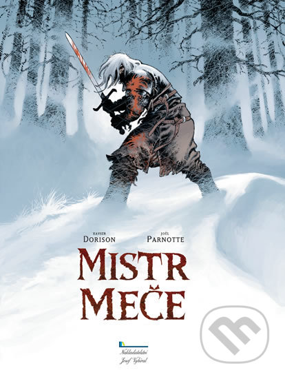 Kniha: Mistr meče (Xavier Dorison). Nakladatelství Josef Vybíral, 2019 Kniha: Mistr meče (Xavier Dorison). Nakladatelství Josef Vybíral, 2019
