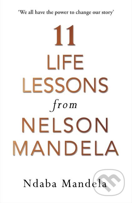 Kniha: 11 Life Lessons from Nelson Mandela (Ndaba Mandela). Windmill Books, 2019 Kniha: 11 Life Lessons from Nelson Mandela (Ndaba Mandela). Windmill Books, 2019