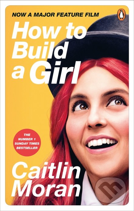 Kniha: How to Build a Girl (Caitlin Moran). Ebury, 2020 Kniha: How to Build a Girl (Caitlin Moran). Ebury, 2020
