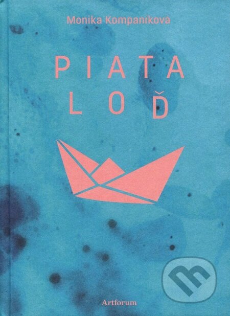 E-kniha: Piata loď (Monika Kompaníková). Artforum, 2017 E-kniha: Piata loď (Monika Kompaníková). Artforum, 2017