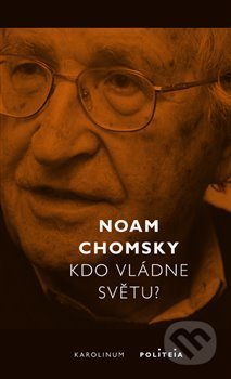 Kniha: Kdo vládne světu? (Noam Chomsky). Karolinum, 2019 Kniha: Kdo vládne světu? (Noam Chomsky). Karolinum, 2019