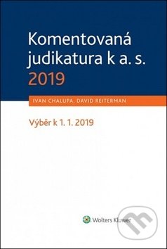 Kniha: Komentovaná judikatura k a. s. 2019 (David Reiterman a Ivan Chalupa). Wolters Kluwer ČR, 2019 Kniha: Komentovaná judikatura k a. s. 2019 (David Reiterman a Ivan Chalupa). Wolters Kluwer ČR, 2019