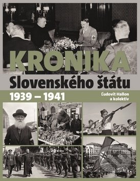 Kniha: Kronika Slovenského štátu 1939 - 1941 (Ľudovít Hallon). Ottovo nakladateľstvo, 2019 Kniha: Kronika Slovenského štátu 1939 - 1941 (Ľudovít Hallon). Ottovo nakladateľstvo, 2019