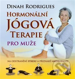 Kniha: Hormonální jógová terapie pro muže (Dinah Rodrigues). Fontána, 2019 Kniha: Hormonální jógová terapie pro muže (Dinah Rodrigues). Fontána, 2019