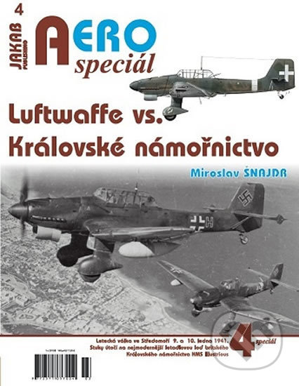 Kniha: AERO speciál 4 - Luftwaffe vs. Královské námořnictvo (Miroslav Šnajdr). Jakab, 2019 Kniha: AERO speciál 4 - Luftwaffe vs. Královské námořnictvo (Miroslav Šnajdr). Jakab, 2019
