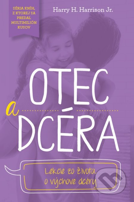 Kniha: Otec a dcéra (Harry H. Harrison Jr.). Christian Project Support, 2019 Kniha: Otec a dcéra (Harry H. Harrison Jr.). Christian Project Support, 2019