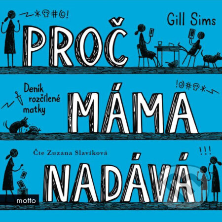 Proč máma nadává - Gill Sims, Motto, 2019