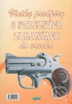 Kniha: Všetky predpisy o strelných zbraniach do vrecka (Epos). Epos, 2019 Kniha: Všetky predpisy o strelných zbraniach do vrecka (Epos). Epos, 2019
