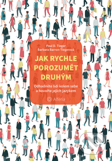 E-kniha: Jak rychle porozumět druhým (Barbara Barron-Tieger a Paul D. Tieger). Grada, 2018 E-kniha: Jak rychle porozumět druhým (Barbara Barron-Tieger a Paul D. Tieger). Grada, 2018
