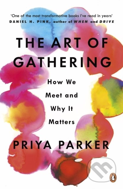 Kniha: The Art of Gathering (Priya Parker). Penguin Books, 2019 Kniha: The Art of Gathering (Priya Parker). Penguin Books, 2019