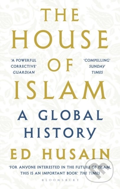 Kniha: The House of Islam (Ed Husain). Bloomsbury, 2019 Kniha: The House of Islam (Ed Husain). Bloomsbury, 2019