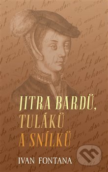 Kniha: Jitra bardů, tuláků a snílků (Ivan Fontana). Kampe, 2019 Kniha: Jitra bardů, tuláků a snílků (Ivan Fontana). Kampe, 2019