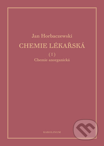 Kniha: Chemie lékařská (I, II, III/1, III/2) (Jan Horbaczewski). Karolinum, 2019 Kniha: Chemie lékařská (I, II, III/1, III/2) (Jan Horbaczewski). Karolinum, 2019