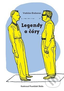 Kniha: Legendy a čáry (Vratislav Brabenec). Vršovice 2016, 2019 Kniha: Legendy a čáry (Vratislav Brabenec). Vršovice 2016, 2019